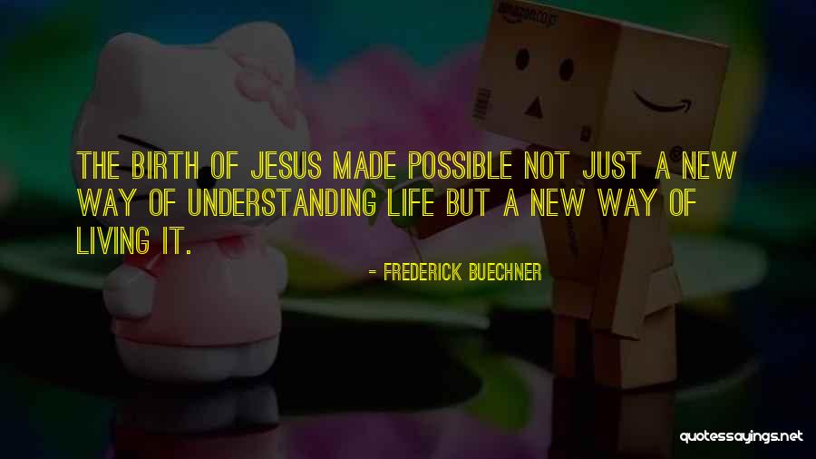 The Birth Of Jesus Quotes By Frederick Buechner