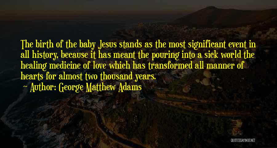 The Birth Of Jesus Quotes By George Matthew Adams