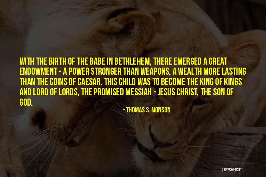 The Birth Of Jesus Quotes By Thomas S. Monson