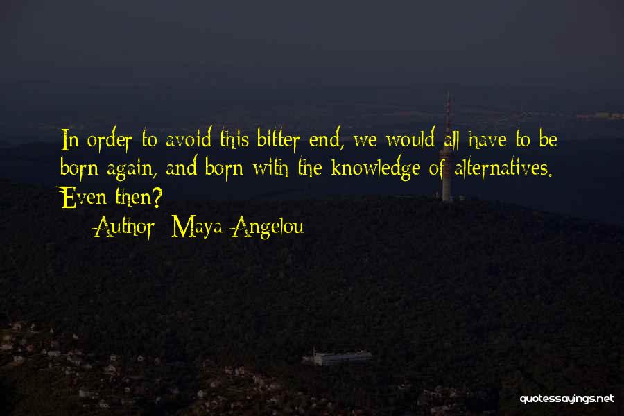 The Bitter Truth Quotes By Maya Angelou