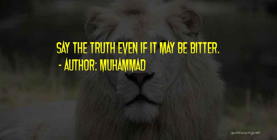 The Bitter Truth Quotes By Muhammad