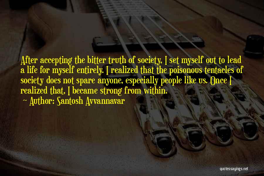 The Bitter Truth Quotes By Santosh Avvannavar