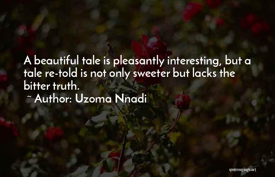 The Bitter Truth Quotes By Uzoma Nnadi