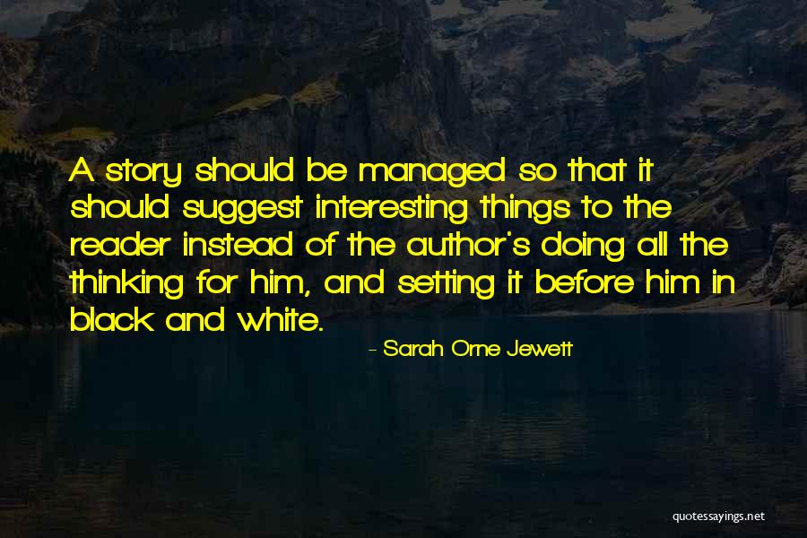 The Black And White Quotes By Sarah Orne Jewett The Black And White Quotes By Sarah Orne Jewett