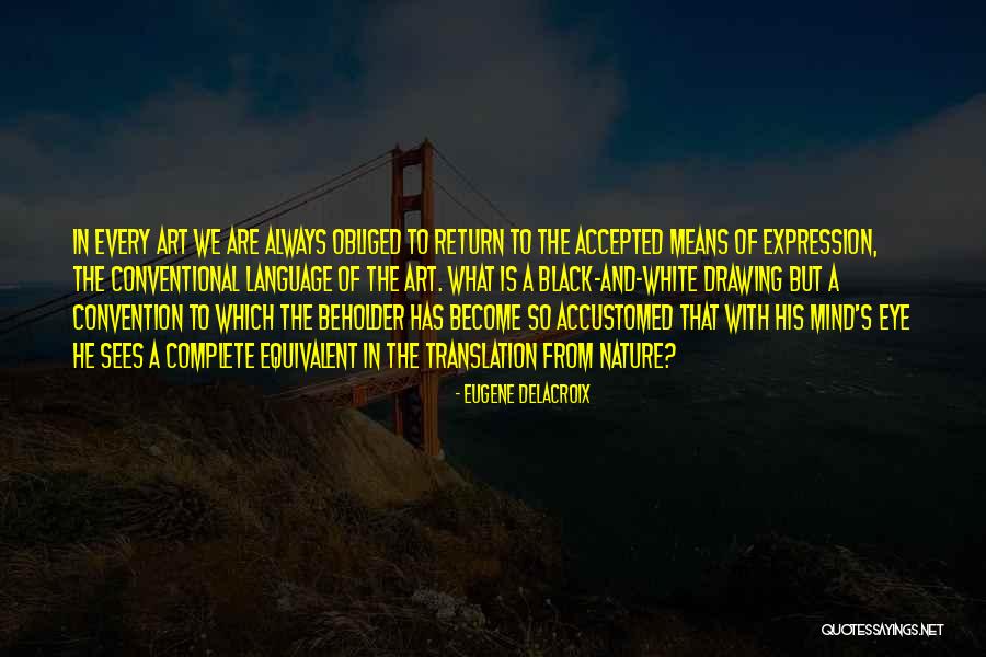 The Black Art Quotes By Eugene Delacroix The Black Art Quotes By Eugene Delacroix