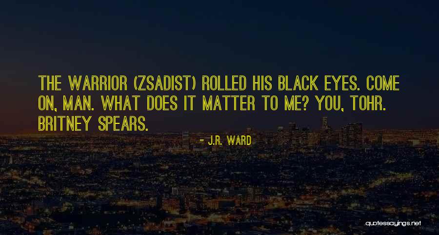 The Black Dagger Brotherhood Quotes By J.R. Ward The Black Dagger Brotherhood Quotes By J.R. Ward