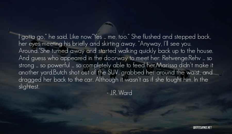 The Black Dagger Brotherhood Quotes By J.R. Ward The Black Dagger Brotherhood Quotes By J.R. Ward