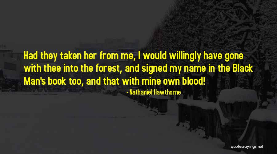 The Black Forest Quotes By Nathaniel Hawthorne