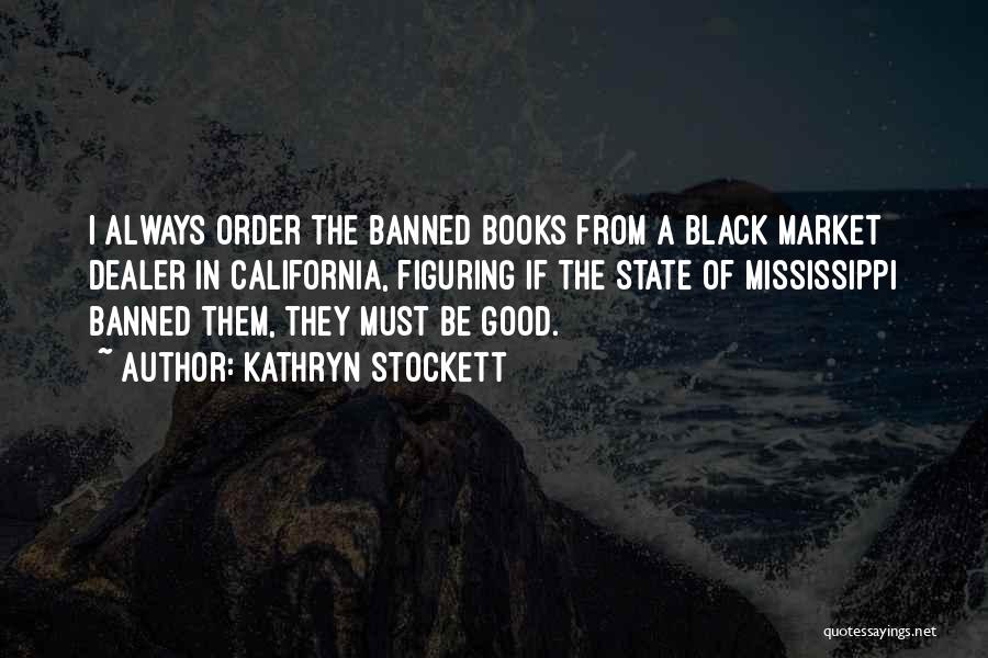 The Black Market Quotes By Kathryn Stockett