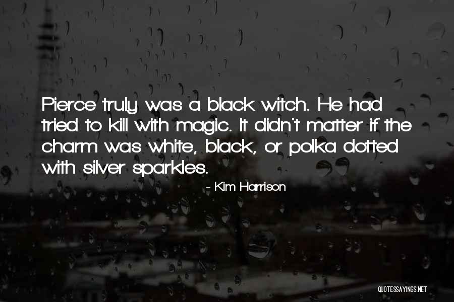 The Black Witch Quotes By Kim Harrison The Black Witch Quotes By Kim Harrison