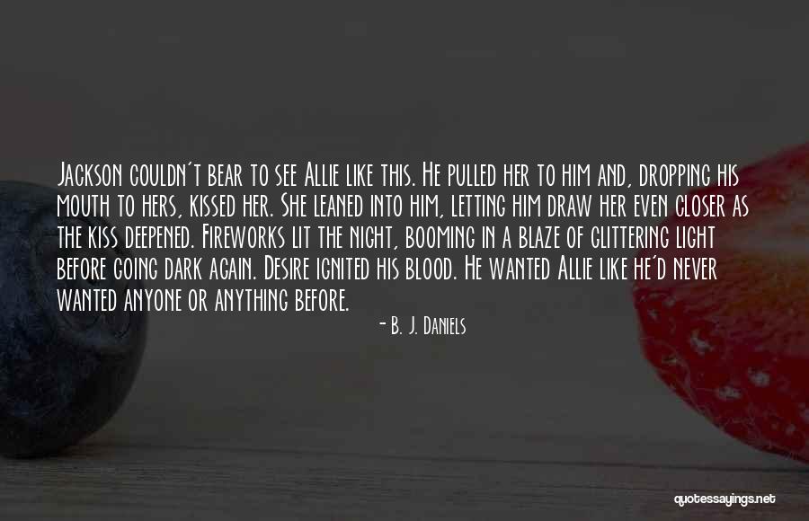 The Blaze Quotes By B. J. Daniels The Blaze Quotes By B. J. Daniels