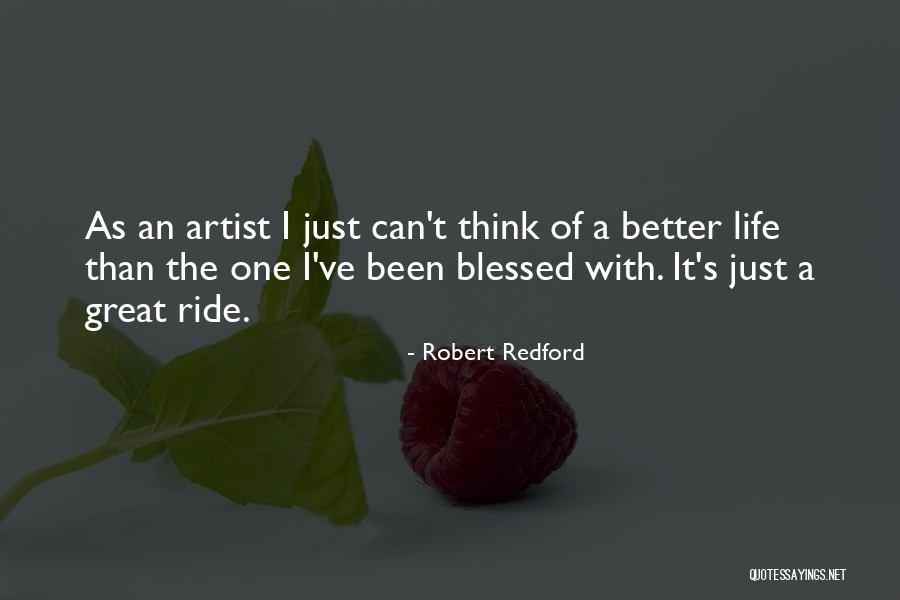 The Blessed Life Quotes By Robert Redford The Blessed Life Quotes By Robert Redford