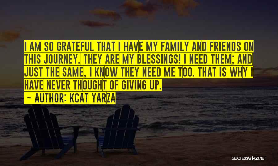 The Blessings Of Family And Friends Quotes By Kcat Yarza