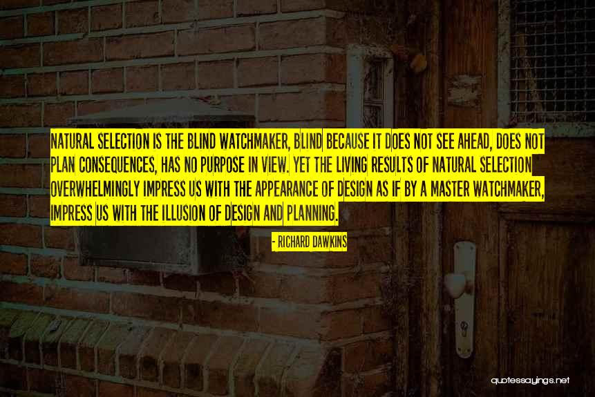 The Blind Watchmaker Quotes By Richard Dawkins The Blind Watchmaker Quotes By Richard Dawkins