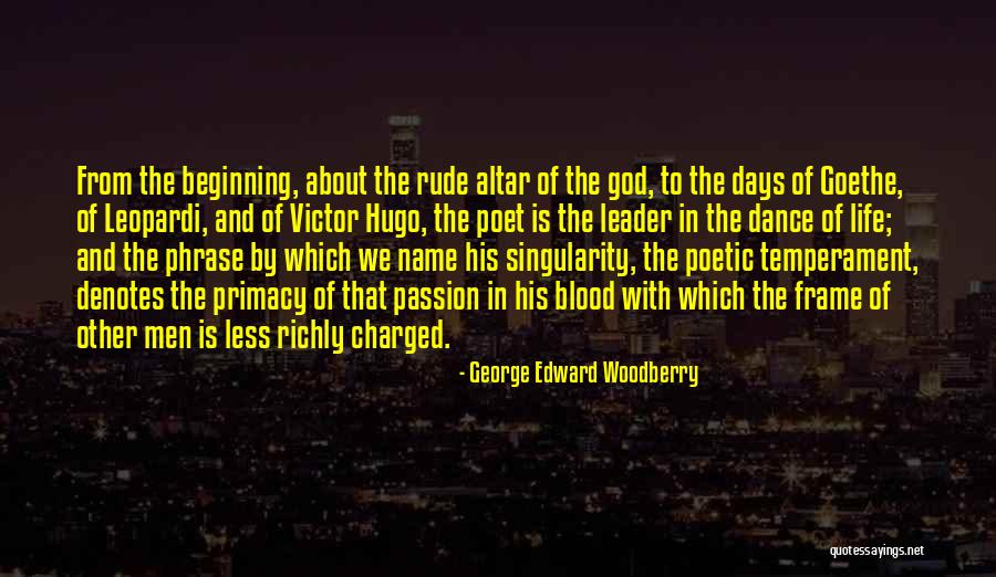 The Blood Of A Poet Quotes By George Edward Woodberry The Blood Of A Poet Quotes By George Edward Woodberry