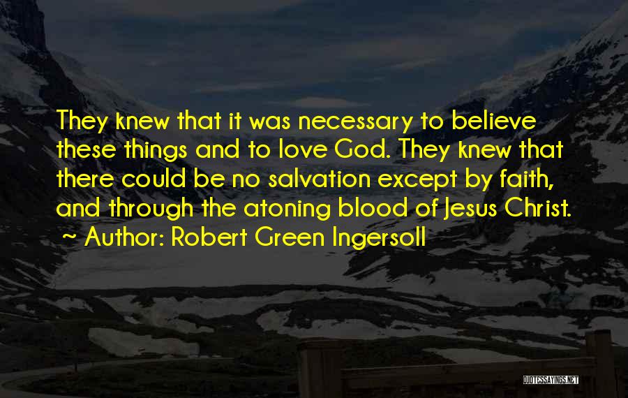 The Blood Of Jesus Quotes By Robert Green Ingersoll