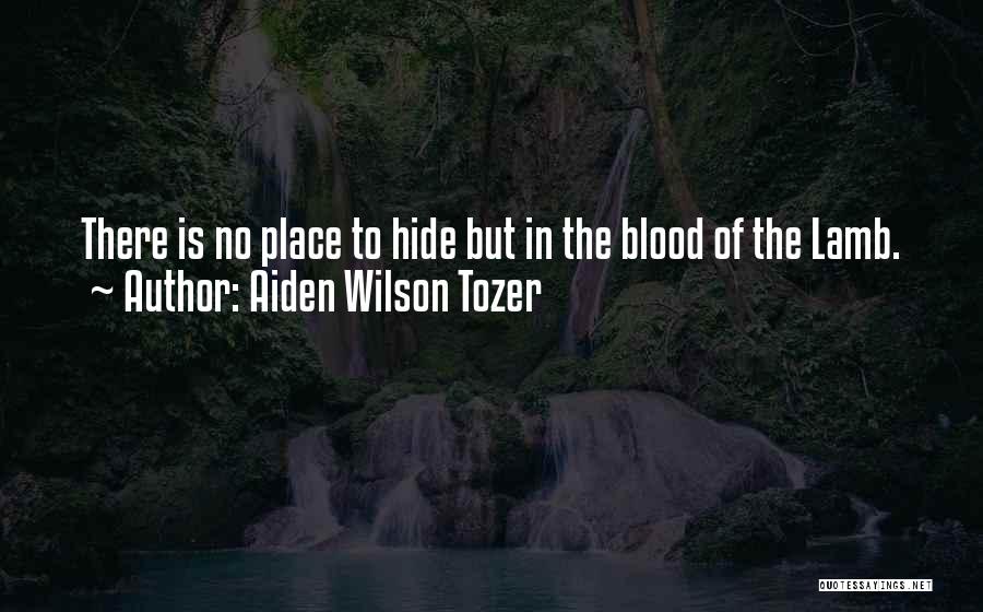 The Blood Of The Lamb Quotes By Aiden Wilson Tozer