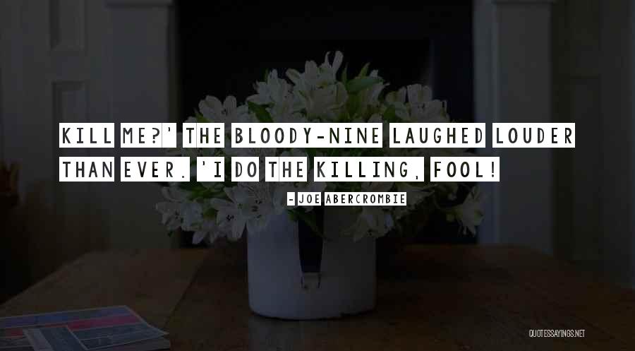 The Bloody Nine Quotes By Joe Abercrombie The Bloody Nine Quotes By Joe Abercrombie