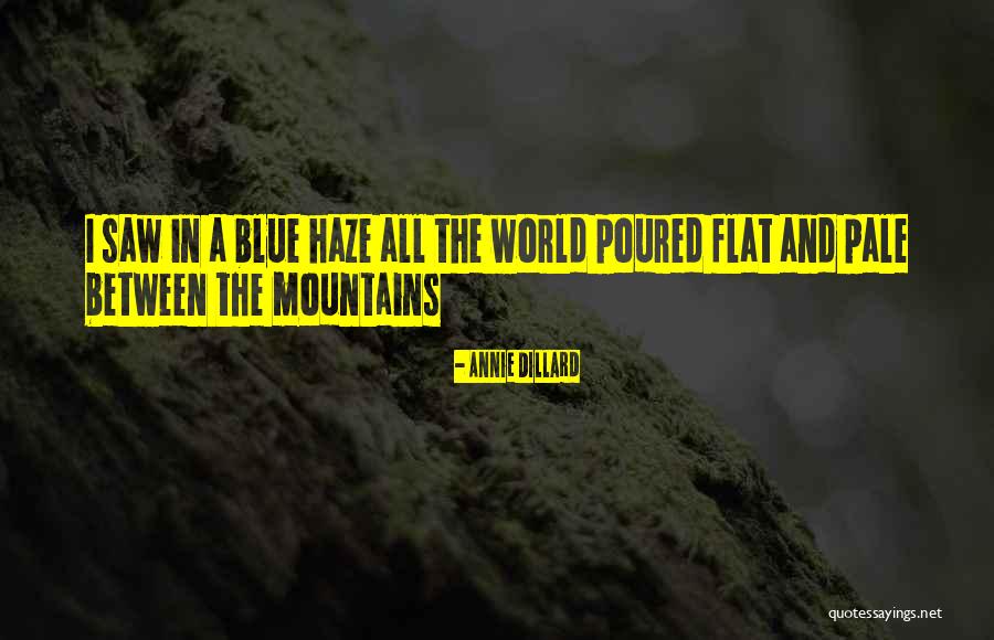 The Blue Mountains Quotes By Annie Dillard