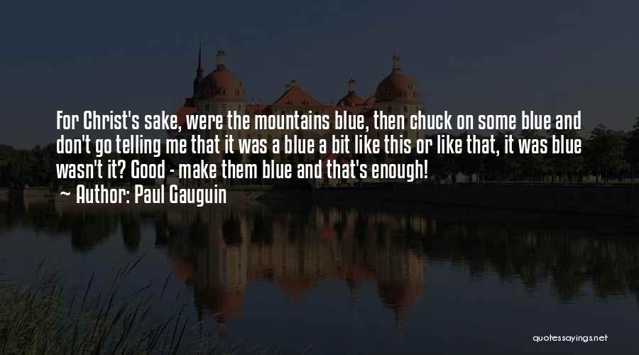 The Blue Mountains Quotes By Paul Gauguin