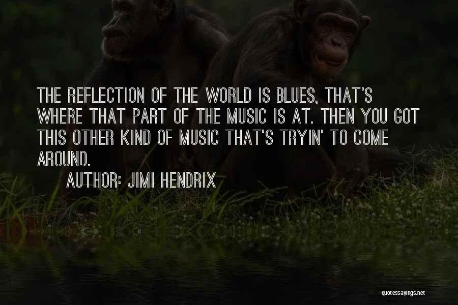 The Blues Jimi Hendrix Quotes By Jimi Hendrix