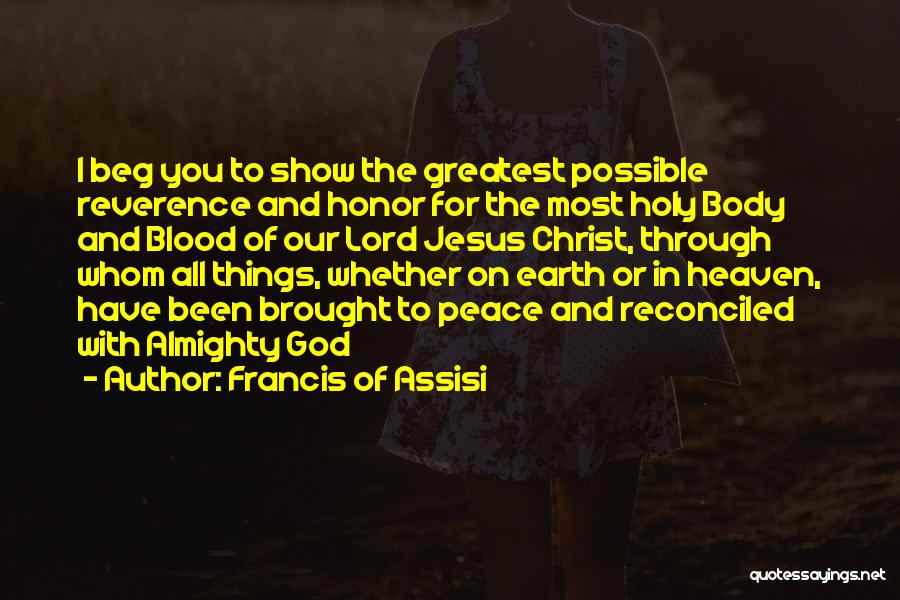 The Body And Blood Of Christ Quotes By Francis Of Assisi