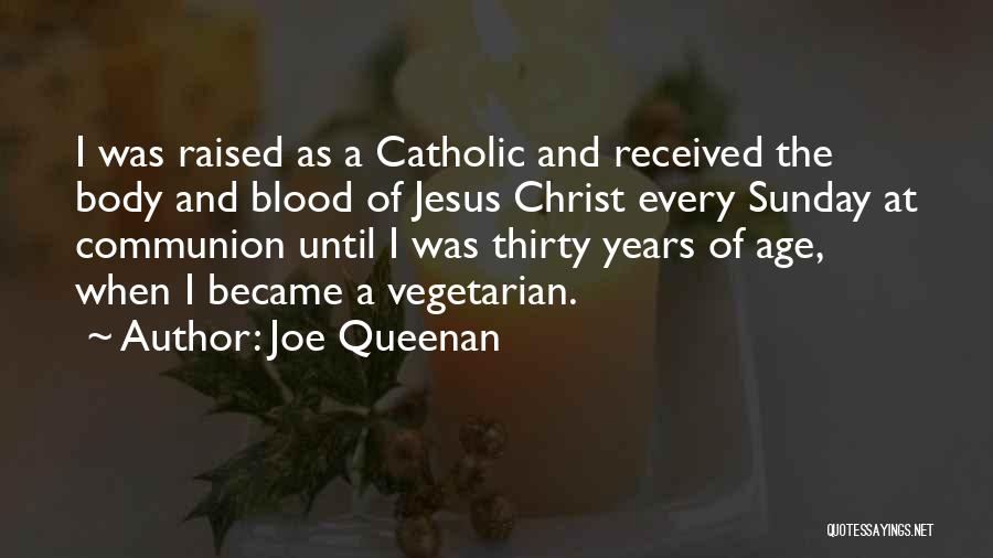 The Body And Blood Of Christ Quotes By Joe Queenan
