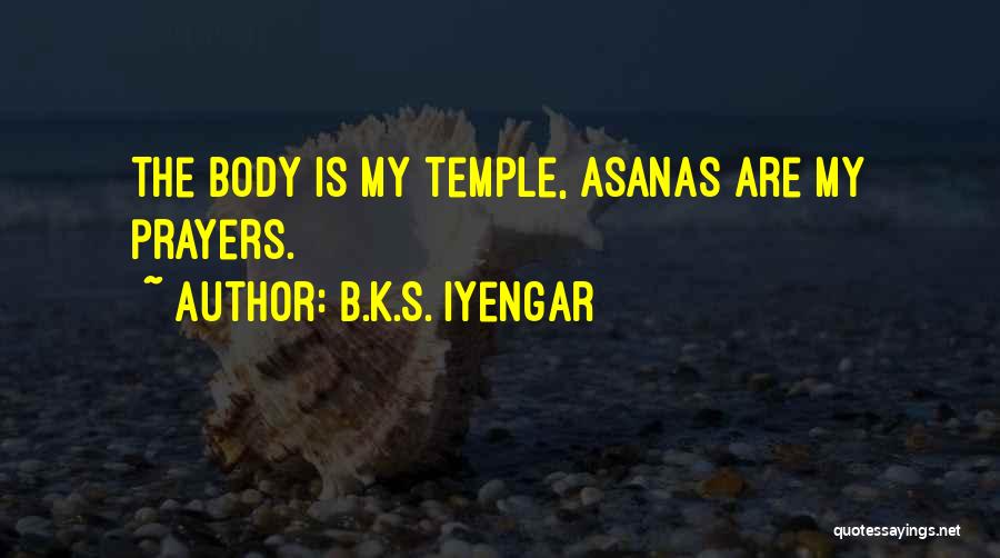 The Body As A Temple Quotes By B.K.S. Iyengar