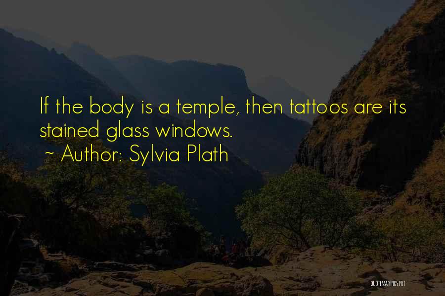 The Body As A Temple Quotes By Sylvia Plath