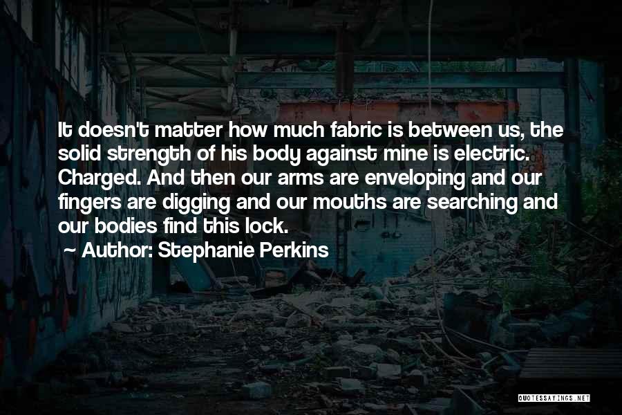 The Body Electric Quotes By Stephanie Perkins