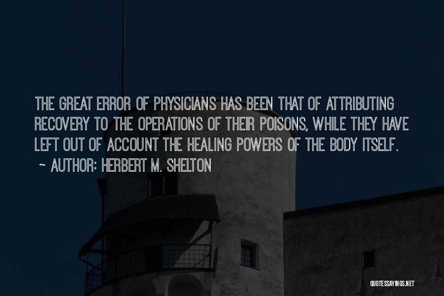 The Body Healing Itself Quotes By Herbert M. Shelton