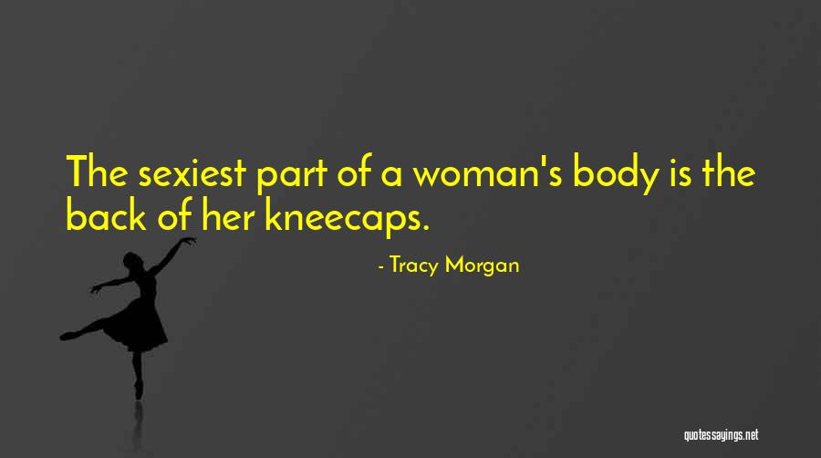 The Body Of A Woman Quotes By Tracy Morgan