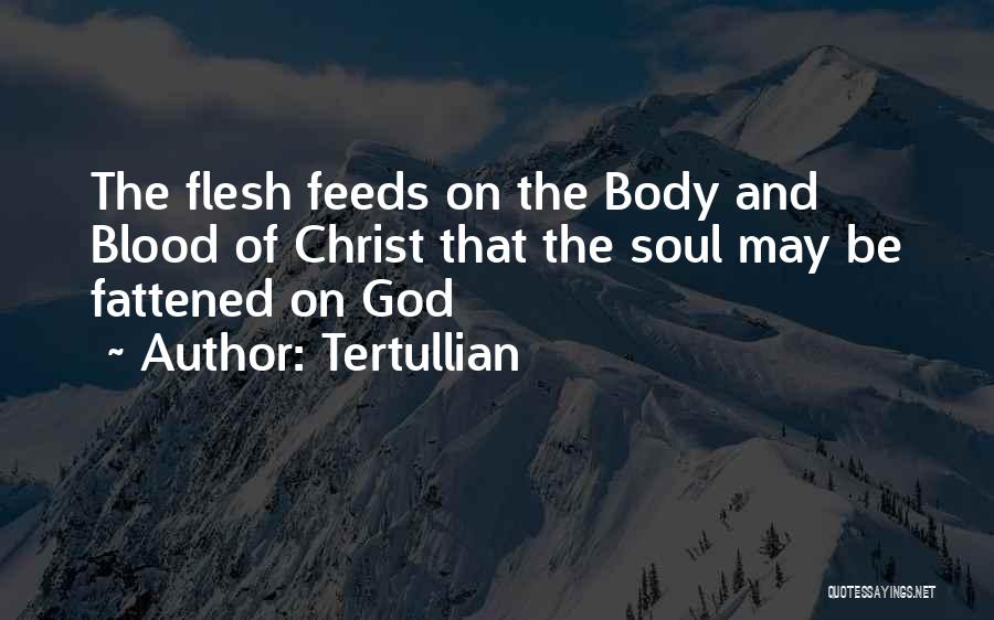 The Body Of Christ Quotes By Tertullian