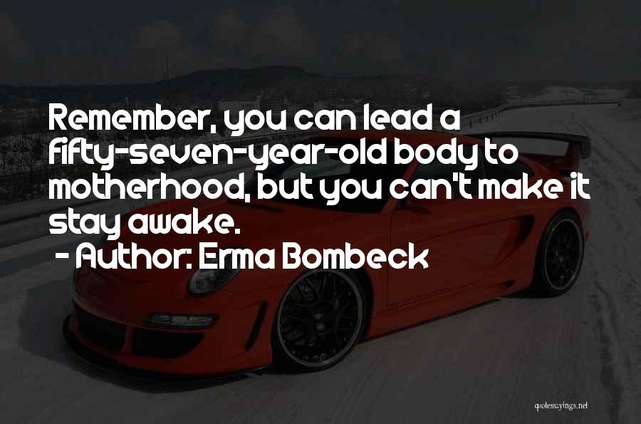 The Body Remembers Quotes By Erma Bombeck