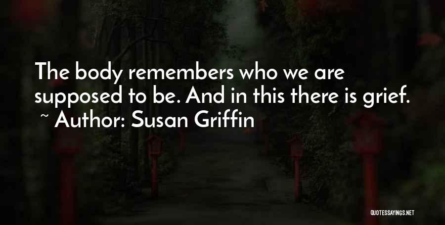 The Body Remembers Quotes By Susan Griffin