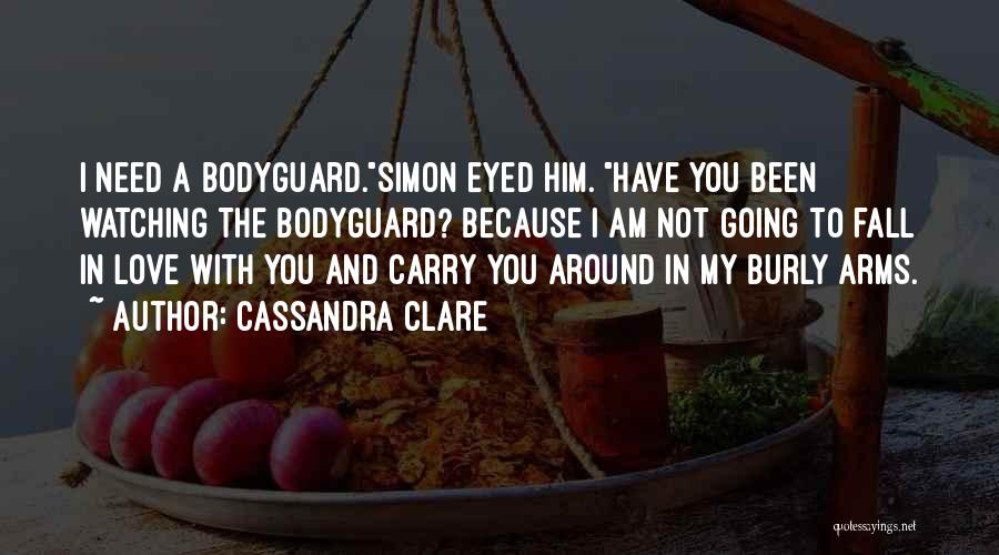 The Bodyguard Love Quotes By Cassandra Clare