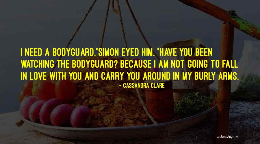 The Bodyguard Quotes By Cassandra Clare