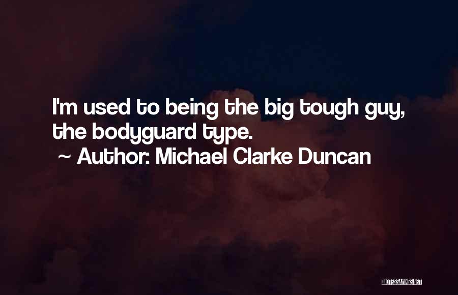 The Bodyguard Quotes By Michael Clarke Duncan