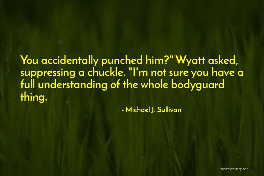 The Bodyguard Quotes By Michael J. Sullivan The Bodyguard Quotes By Michael J. Sullivan
