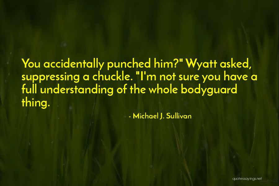 The Bodyguard Quotes By Michael J. Sullivan