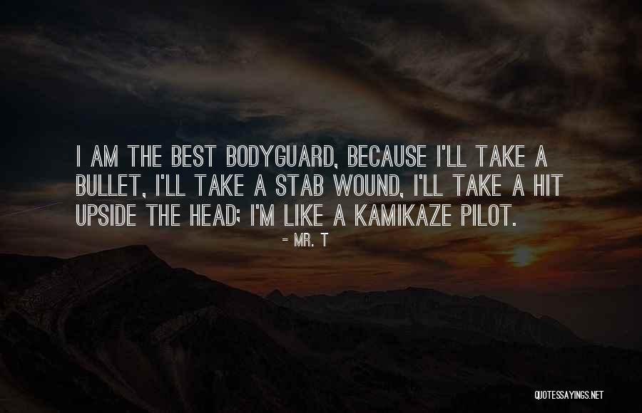 The Bodyguard Quotes By Mr. T