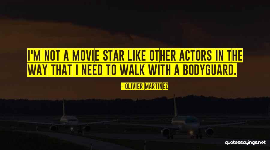 The Bodyguard Quotes By Olivier Martinez The Bodyguard Quotes By Olivier Martinez