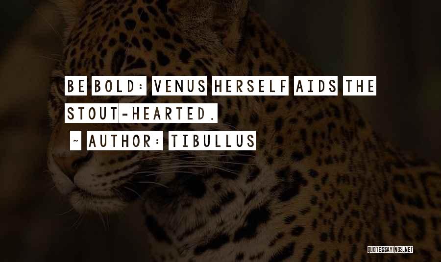 The Bold Quotes By Tibullus
