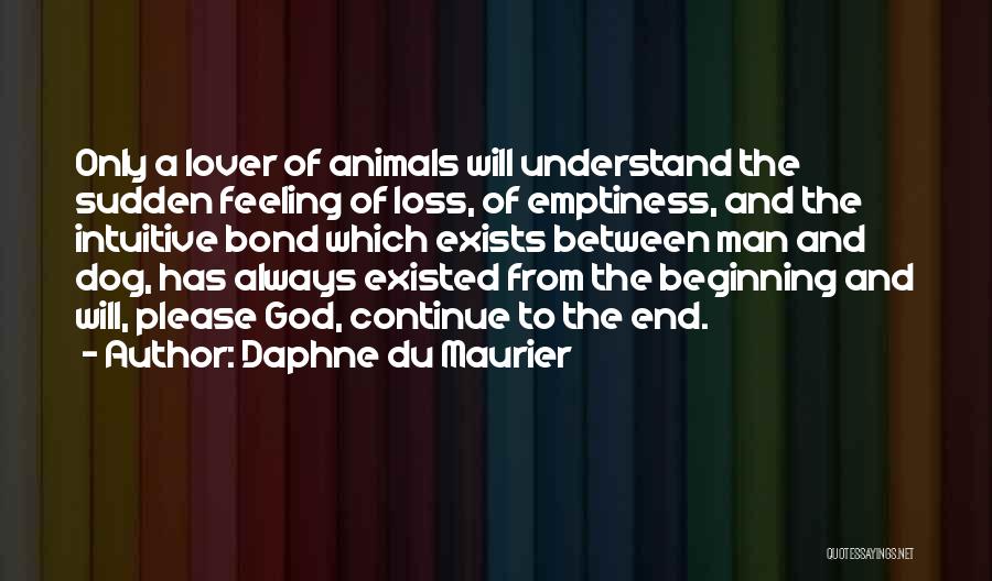 The Bond Between A Man And His Dog Quotes By Daphne Du Maurier