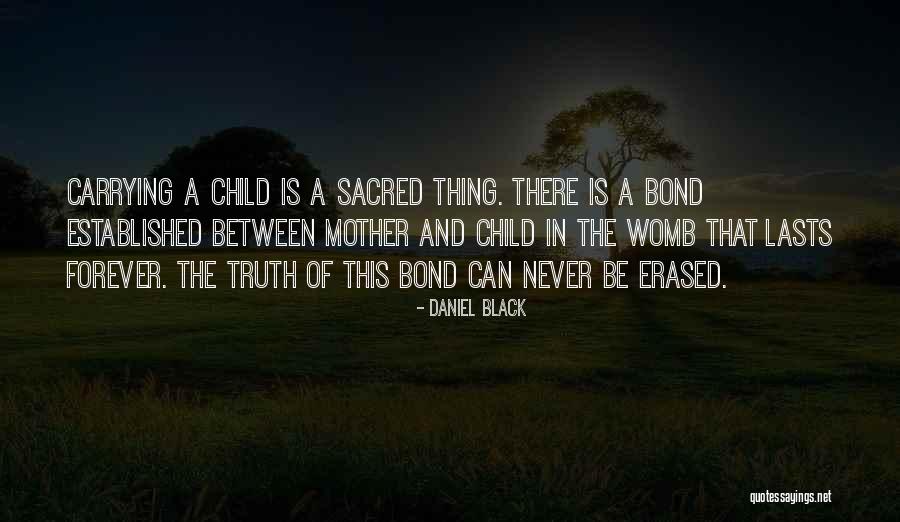 The Bond Between Mother And Child Quotes By Daniel Black The Bond Between Mother And Child Quotes By Daniel Black