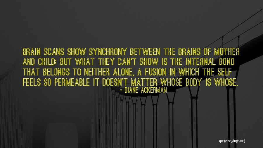 The Bond Between Mother And Child Quotes By Diane Ackerman The Bond Between Mother And Child Quotes By Diane Ackerman