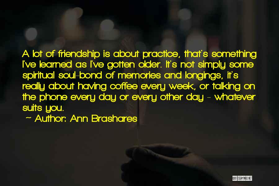 The Bond Of Friendship Quotes By Ann Brashares