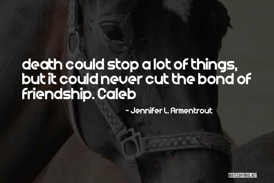 The Bond Of Friendship Quotes By Jennifer L. Armentrout