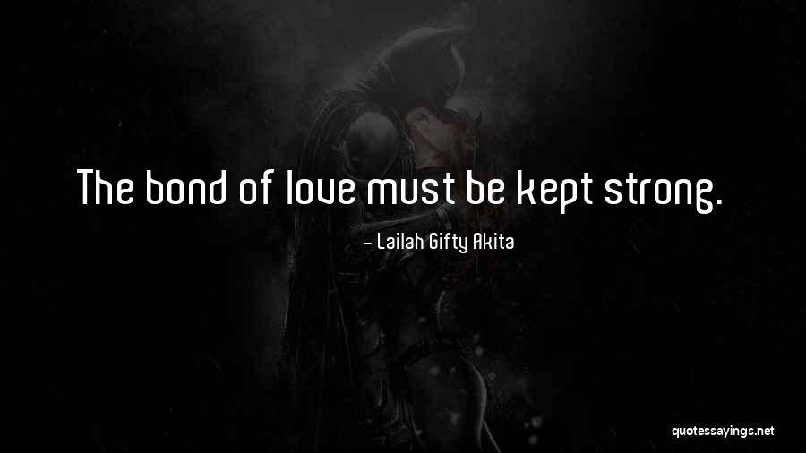 The Bond Of Friendship Quotes By Lailah Gifty Akita