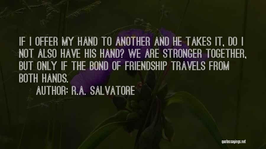 The Bond Of Friendship Quotes By R.A. Salvatore